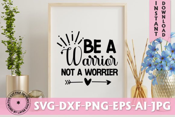 Be a Warrior Not a Worrier SVG Graphics Freebies Review