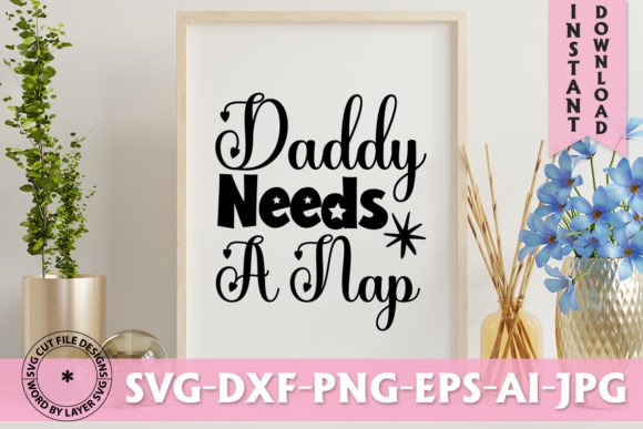 Daddy Needs a Nap SVG Design: Graphics & Freebies