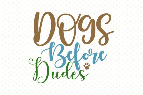 Dogs Before Dudes Svg: Graphics & Freebies Review