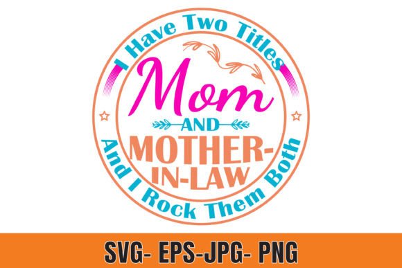 I Have Two Titles Mom Mother-in-Law Graphics Freebies