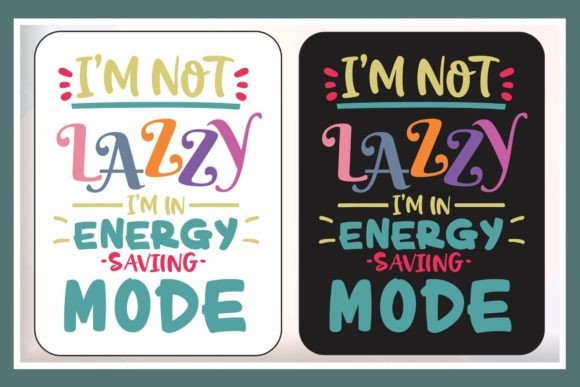 I m Not Lazy Funny T-Shirt Design Graphics Freebies