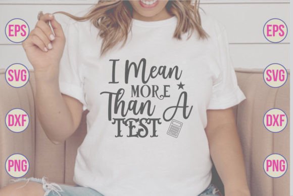 I Mean More Than a Test SVG Designs: Graphics & Freebies Review