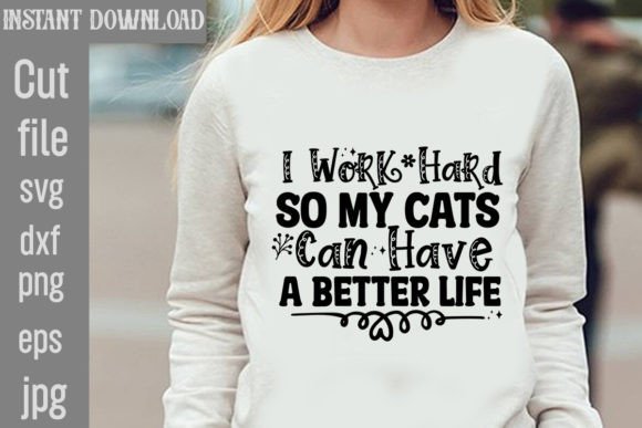 I Work Hard So My Cats Can Have a Better Graphics Freebies Review