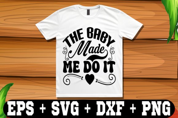 The Baby Made Me Do It Graphics & Freebies Review